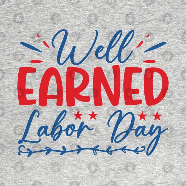 Well earned labor day| labor day gifts by Emy wise